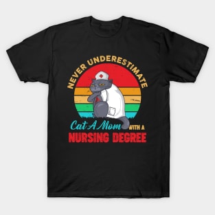 Never Underestimate Cat A Mom with A Nursing Degree T-Shirt